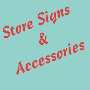 STORE SIGNS and ACCESSORIES